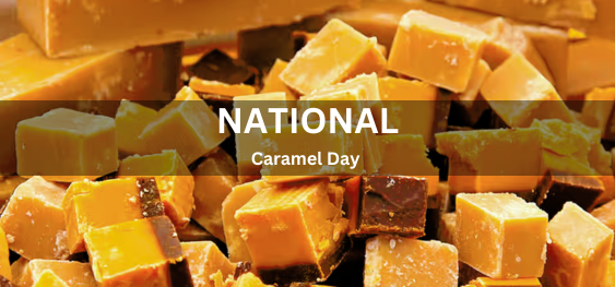 National Caramel Day [राष्ट्रीय कारमेल दिवस]
